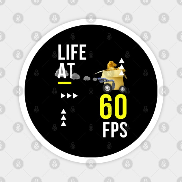 Life At 60 FPS and the Dog Magnet by Ognisty Apparel